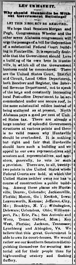 federal-courthouse-first-fed-building-article A December 22, 1881 article in the Huntsville Independent, a local newspaper, demands that Alabama’s congressional leaders prioritize the construction of a “substantial” federal courthouse in Huntsville.